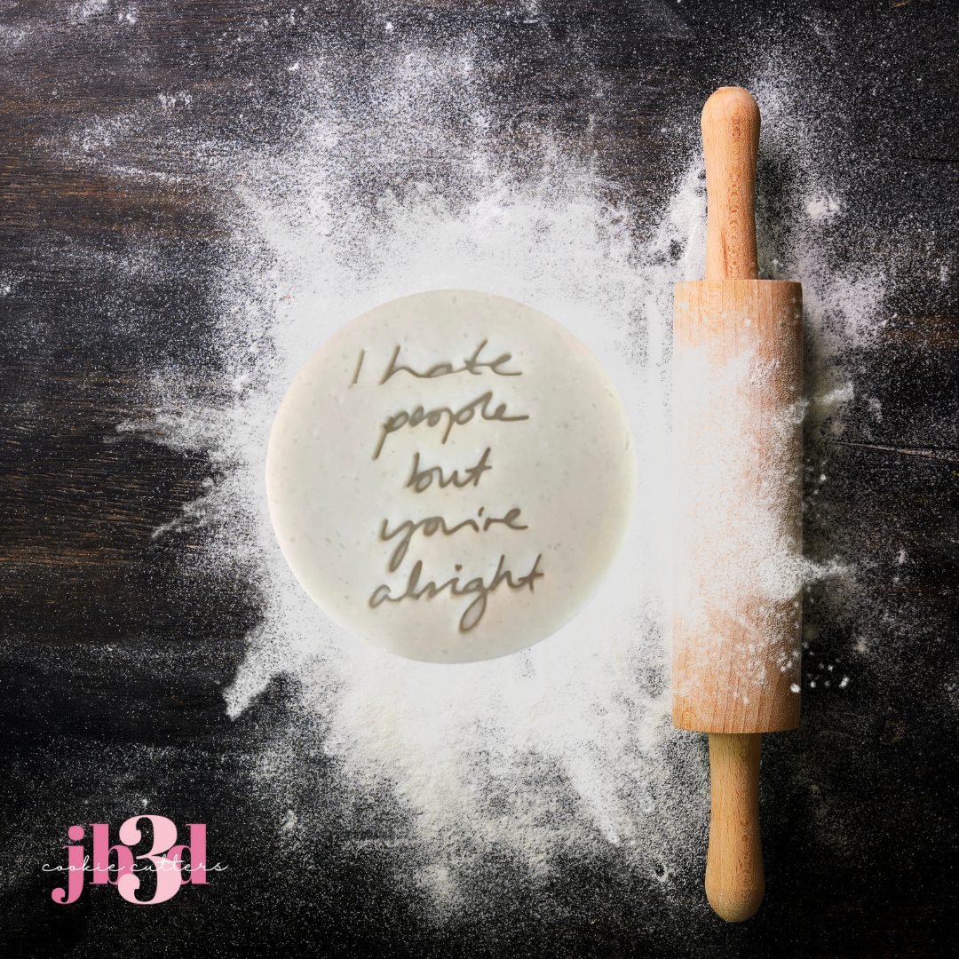 I hate people but you're alright - 70mm Embosser Stamp