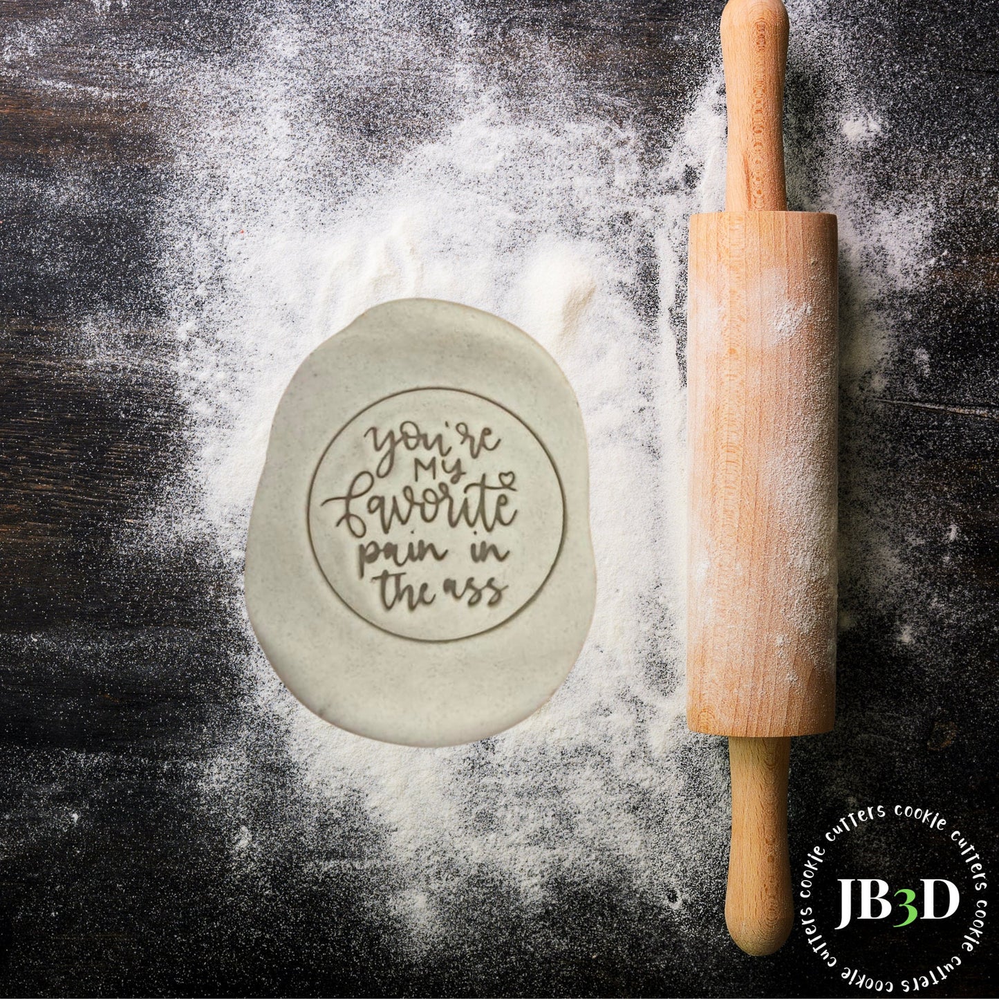 YOUR MY FAVORITE Pain in the ass Cookie Embosser stamp