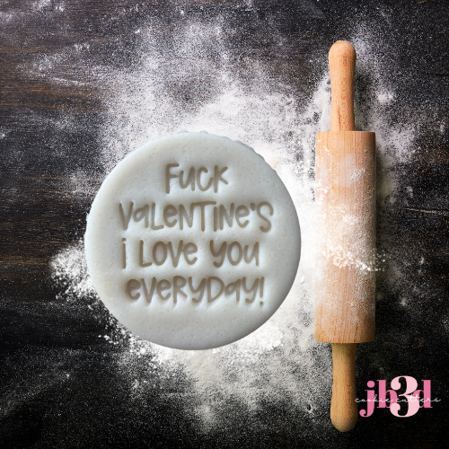 Fuck Valentines I love you everyday -  Embosser Stamp 70mm
