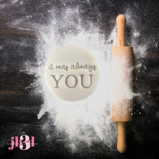 It was always you - 70mm Embosser Stamp