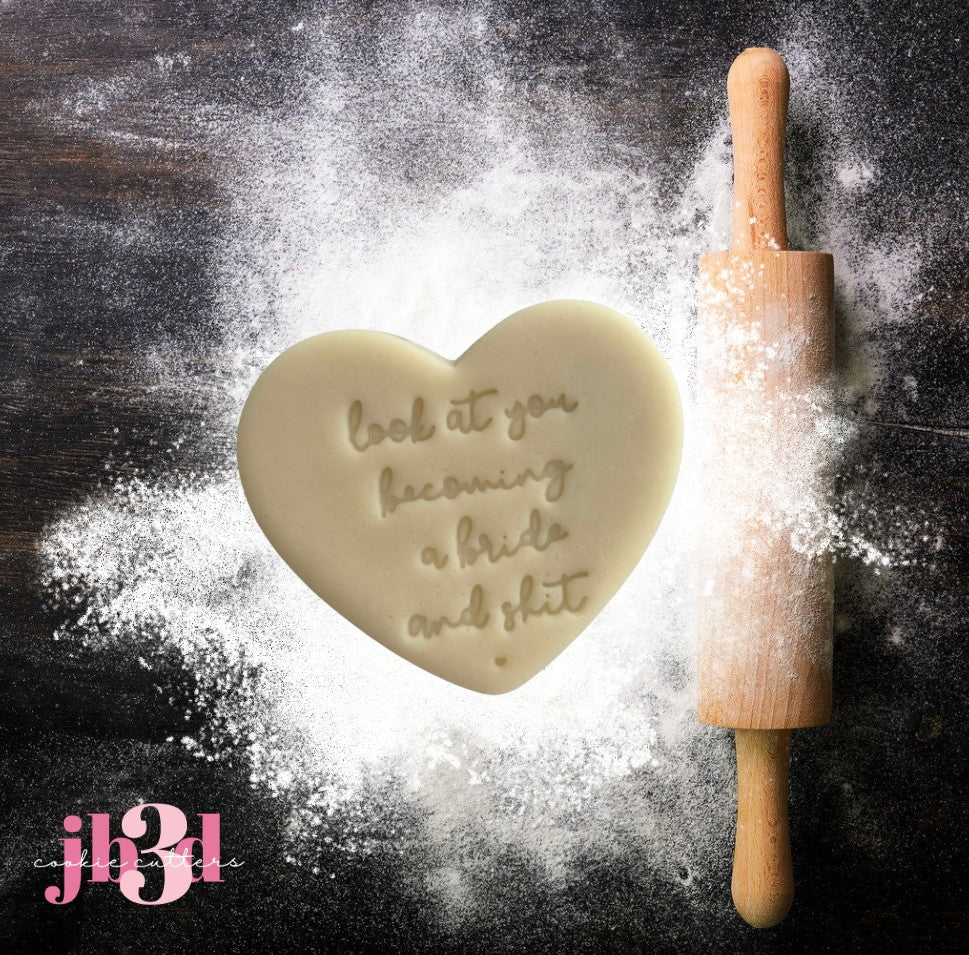 Look at you becomimg a bride and shi* - Cutters & Embosser Stamps