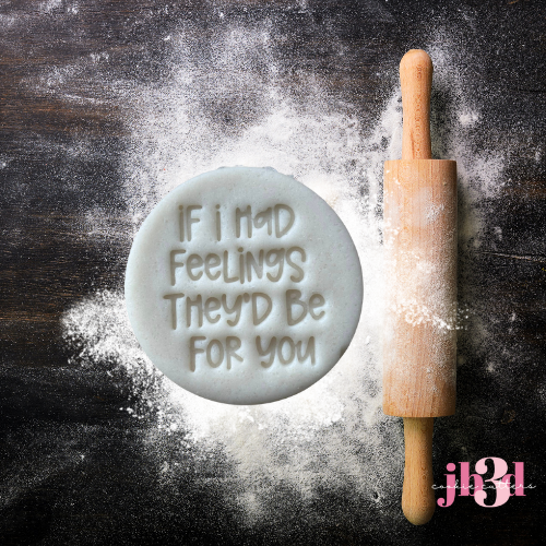 If I had feelings they would be for you - 70mm Embosser Stamp
