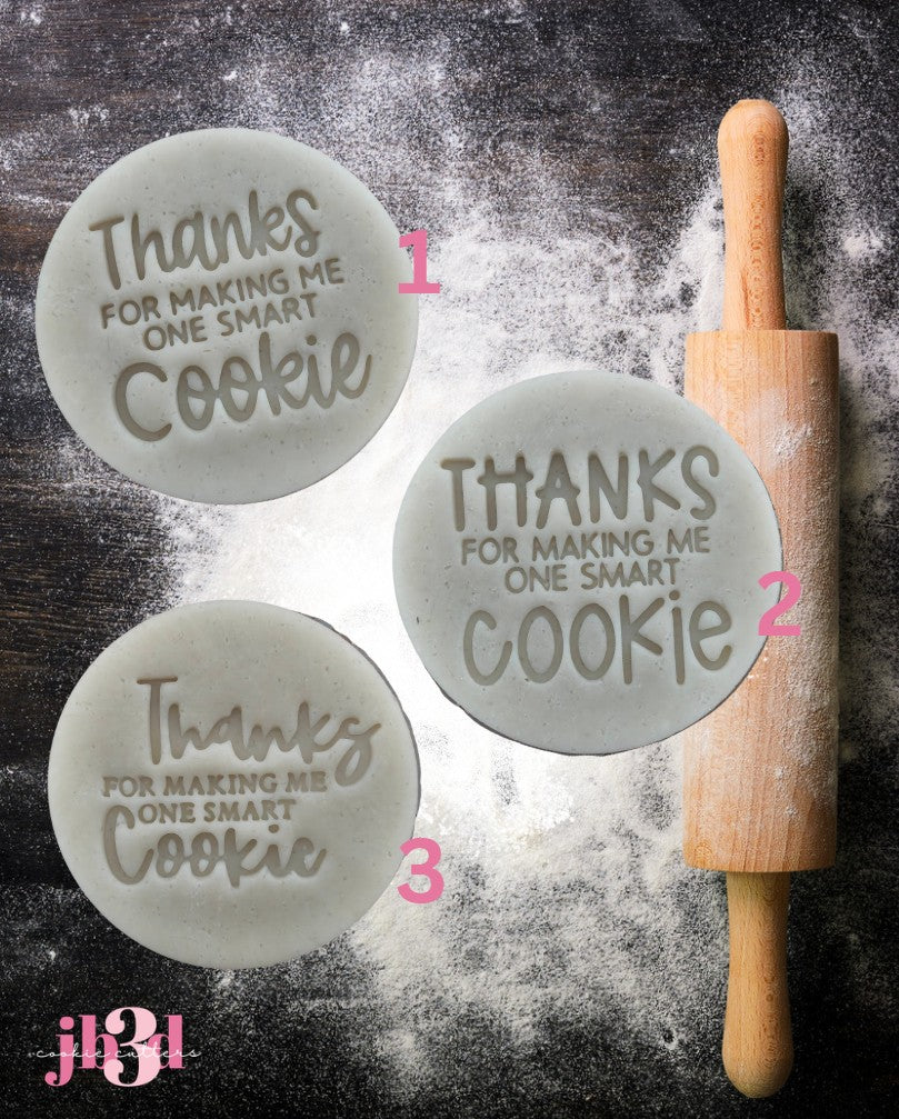 Thanks for making me one smart cookie - 3 designs - Embosser Stamps