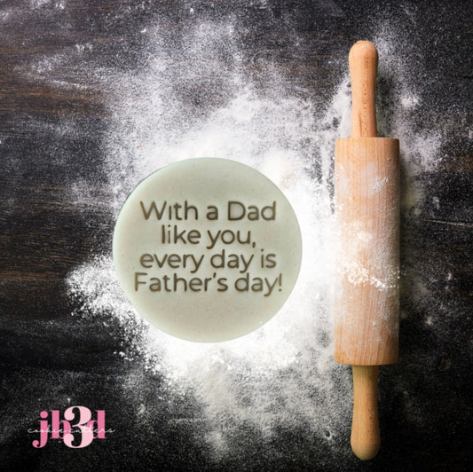 With a Dad like you every day is Father's Day - 70mm embosser Stamp